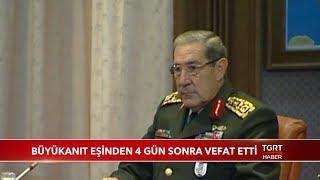 Emekli Orgeneral Yaşar Büyükanıt Eşinden 4 Gün Sonra Vefat Etti