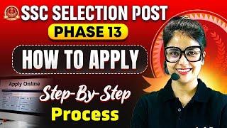 SSC Selection Post Phase 13 Form Fill Up 2025 | Step by Step | SSC Phase 13 Form Fill Up 2025