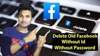 Delete Your Old Facebook Account Without ID or Password 