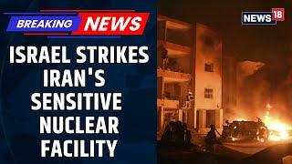 Israel Iran War | Israel Strikes Iran's Sensitive Nuclear Facility | Khamenei | Netanyahu | News18