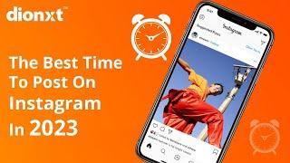 The Best Time To Post On Instagram In 2023