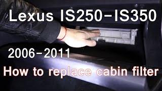 2006-2011 Lexus IS250, IS350 cabin filter replacment / Замена фильтра в салоне.