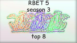 RBET5 Season 3: Top 8