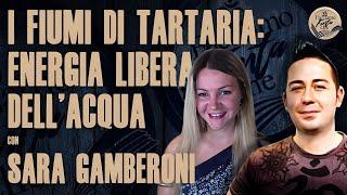 I FIUMI DI TARTARIA: ENERGIA LIBERA DELL'ACQUA con SARA GAMBERONI