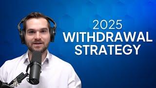 2025 Withdrawal Strategy