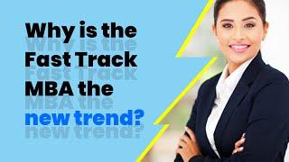 Why is the  Fast Track MBA The New Trend?