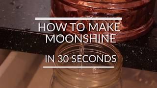 How to Make Moonshine in 30 Seconds!