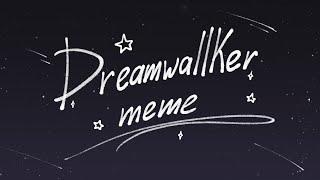 Dreamwallker meme | Commission