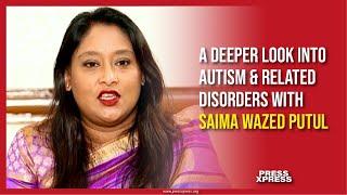 A Deeper Look into Autism & Related Disorders with Saima Wazed Putul