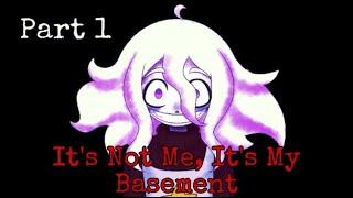 Its Not Me, Its My Basement! Part 1 - Where Is My Mom..?