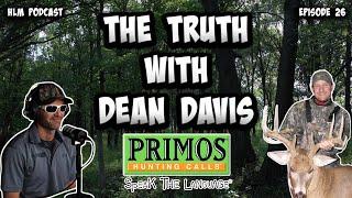 Hunting Land Man Podcast Episode 26: The Truth with Dean Davis from Primos Truth about Hunting