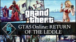 GTA5 Online: The Return of the Liddle, and other Shenanigans.