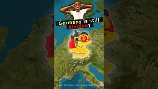 Is Germany still DIVIDED??? 