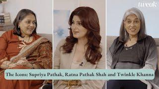 The Icons: Supriya Pathak, Ratna Pathak Shah and Twinkle Khanna | Tweak India