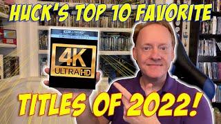 HUCK'S TOP 10 FAVORITE 4K UHD RELEASES OF 2022