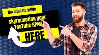 Top Strategies to Boost Your RPM on YouTube and Maximize Earnings