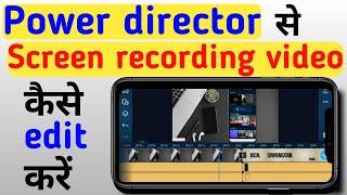 Powerdirector app kaise use karen || Screen recording video editing