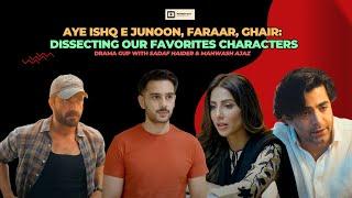 Aye Ishq e Junoon | Ghair | Faraar | Dissecting Our Favorite Dramas | Sadaf Haider | Mahwash Ajaz