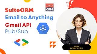 SuiteCRM Email to Anything with Gmail API and Cloud Pub/Sub | Real-time Email Parsing