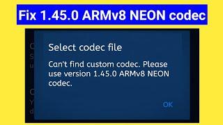 How to fix please use version 1.45.0 ARMv8 NEON codec