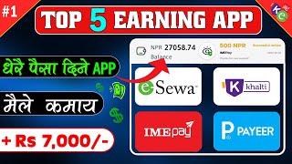 Best 5 Earning App In Nepal | माेबाइल बाटै Rs 7,000 Proof - Without Investment | eSewa Earning App