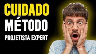 MÉTODO PROJETISTA EXPERT FUNCIONA?MÉTODO PROJETISTA EXPERT FUNCIONA MESMO? MÉTODO PROJETISTA EXPERT