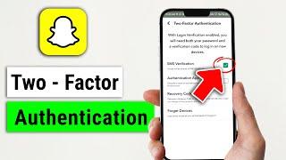 How to Enable Two -  Factor Authentication in SnapChat