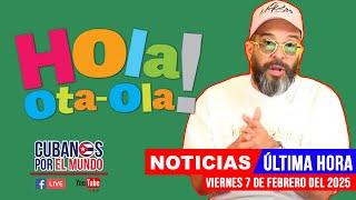 Alex Otaola en vivo, últimas noticias de Cuba - Hola! Ota-Ola (viernes 7 de febrero de 2025)