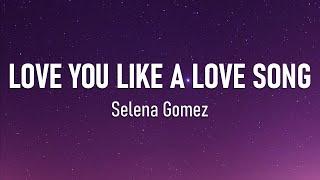 Love You Like a Love Song - Selena Gomez (Lyrics)