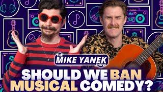 Should We BAN MUSICAL Comedy? | The Mike Yanek Show #125 w/ Alex Camp