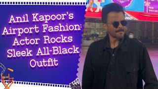 Anil Kapoor Spotted at Mumbai Airport in Stylish All-Black Look