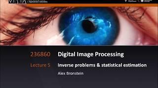 Lecture 5a - Statistical Estimation and Inverse Problems | Digital Image Processing