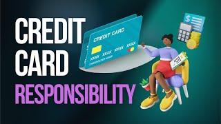 Credit Card Responsibility