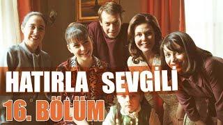 Hatırla Sevgili 16. Bölüm