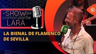 LA BIENAL DE FLAMENCO DE SEVILLA con Luis Ybarra y Rafael de Utrera en El Show del Comandante Lara