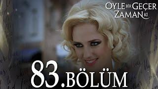 Öyle Bir Geçer Zaman Ki 83. Bölüm - Full Bölüm