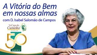 A VITÓRIA DO BEM EM NOSSAS ALMAS -- com a médium Isabel Salomão de Campos #espiritismo #jesus