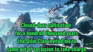 The Qilin Clan invited me to come out of seclusion to take charge.