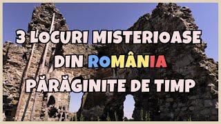 3 Locuri Misterioase din Romania Paraginite de timp