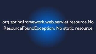 org.springframework.web.servlet.resource.NoResourceFoundException: No static resource