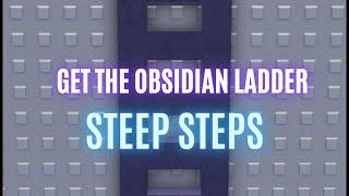 How to get the OBSIDIAN LADDER in STEEP STEPS || Roblox