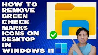 How To Remove Green Check Marks on Desktop Icons in Windows 10/11 [Solution]