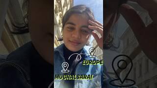 Mughalsarai to Europe | 1 Year to Europe Trip #travel