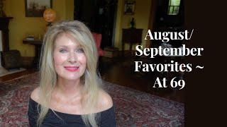 August/September Favorites ~ Life at Age 69