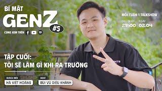 Tập đặc biệt | Hà Việt Hoàng | Tôi sẽ làm gì khi ra trường ? | Bí mật genZ | Mỗi tuần 1 talkshow