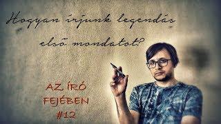 Hogyan írjunk legendás első mondatot? - Az író fejében #12