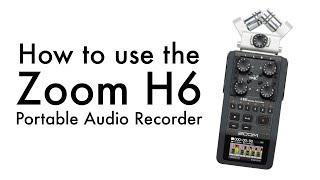 How to Use the Zoom H6