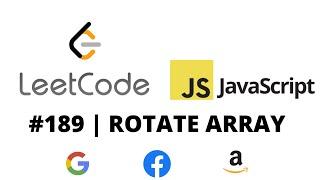 LEETCODE 189 (JAVASCRIPT) | ROTATE ARRAY