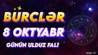 BÜRCLƏR 8 OKTYABR 2024 (Günün Ulduz Falı) BÜRC TV