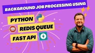 Background job processing using Python, FastAPI and Redis Queue | Python | Message Queue